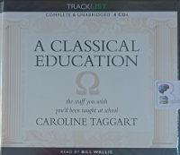 A Classical Education written by Caroline Taggart performed by Bill Wallis on Audio CD (Unabridged)